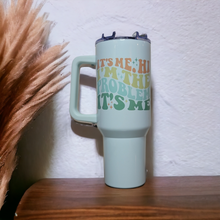 Load image into Gallery viewer, 40oz It's Me, Hi! I'm The Problem