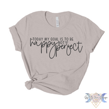 Load image into Gallery viewer, Today's Goal Is To Be Happy Not Perfect Short Sleeve Tee