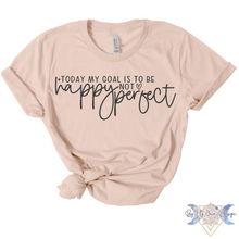 Load image into Gallery viewer, Today's Goal Is To Be Happy Not Perfect Short Sleeve Tee