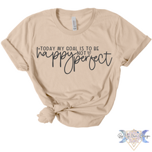 Load image into Gallery viewer, Today's Goal Is To Be Happy Not Perfect Short Sleeve Tee