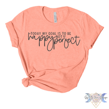 Load image into Gallery viewer, Today's Goal Is To Be Happy Not Perfect Short Sleeve Tee