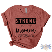 Load image into Gallery viewer, Strong Like The Women Before Me Short Sleeve Tee
