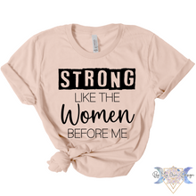 Load image into Gallery viewer, Strong Like The Women Before Me Short Sleeve Tee