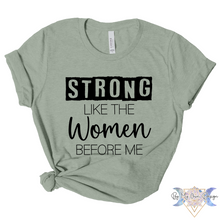 Load image into Gallery viewer, Strong Like The Women Before Me Short Sleeve Tee