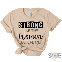Load image into Gallery viewer, Strong Like The Women Before Me Short Sleeve Tee