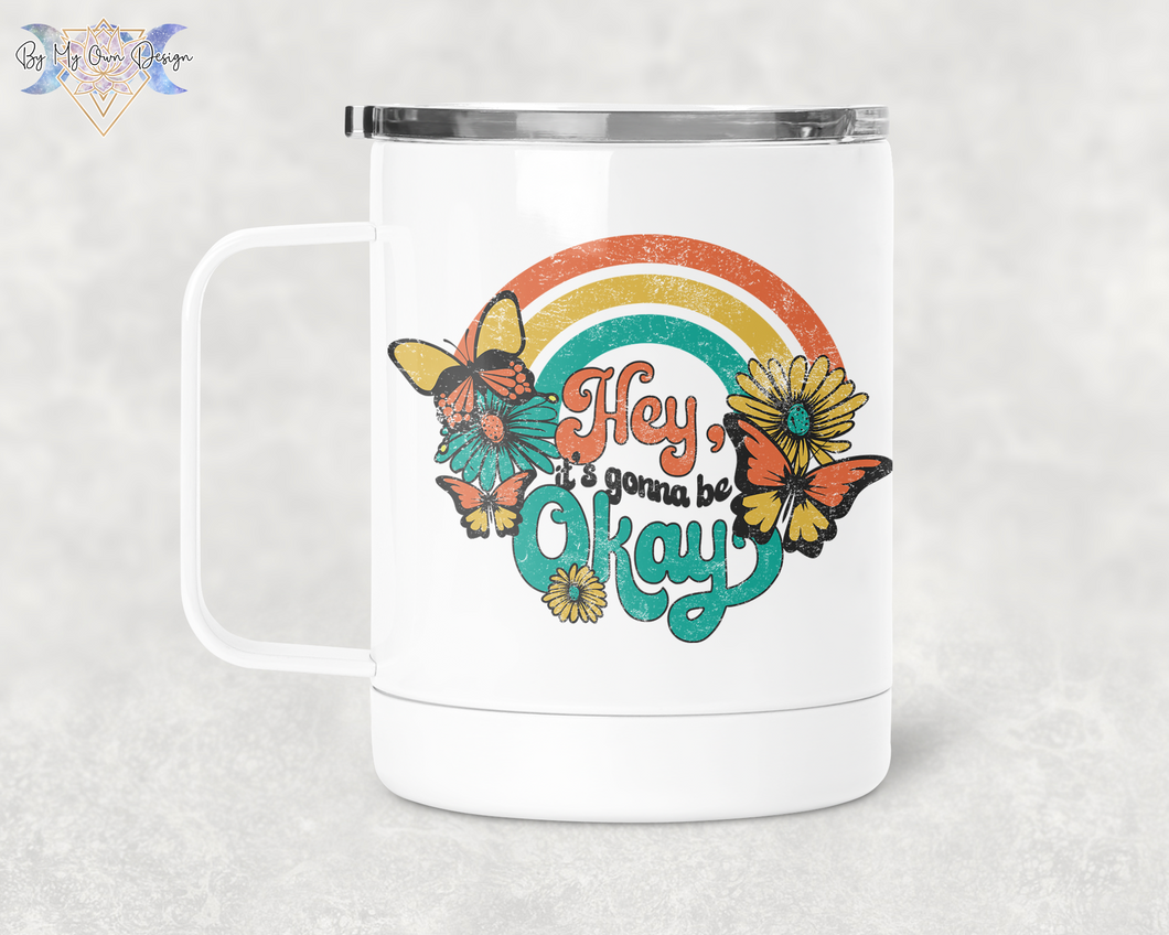 Hey It's Gonna Be Okay12oz Stainless Steel Camp Mug