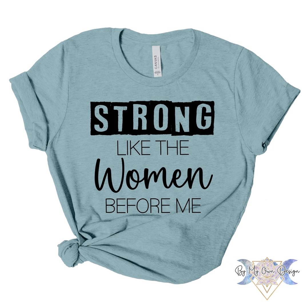 Strong Like The Women Before Me Short Sleeve Tee