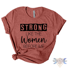Load image into Gallery viewer, Strong Like The Women Before Me Short Sleeve Tee
