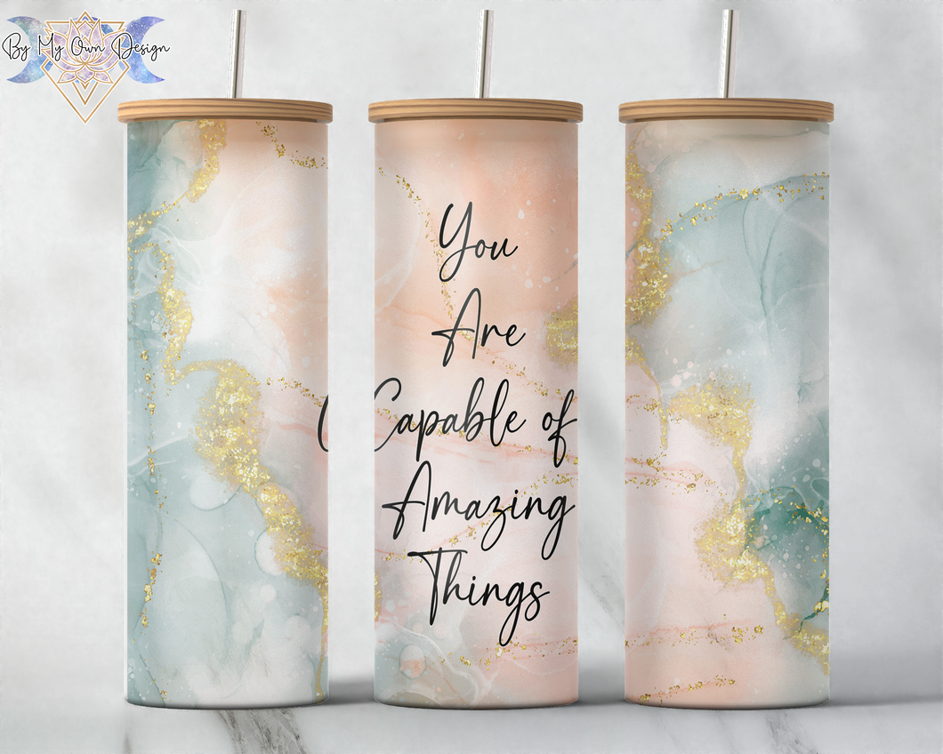 You Are Capable of Amazing Things 25oz Frosted Glass Tumbler